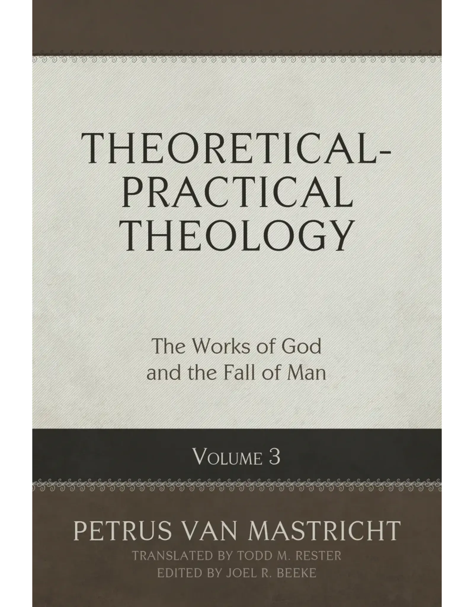 Petrus Van Mastricht Theoretical Practical Theology Vol 3