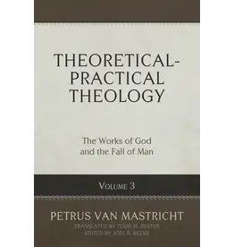 Petrus Van Mastricht Theoretical Practical Theology Vol 3