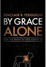 Sinclair B Ferguson By Grace Alone (paperback)