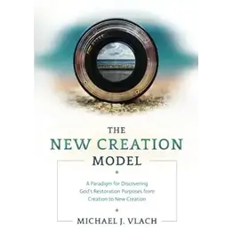 Michael Vlach The New Creation Model