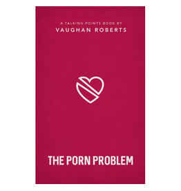 Vaughan Roberts The Porn Problem