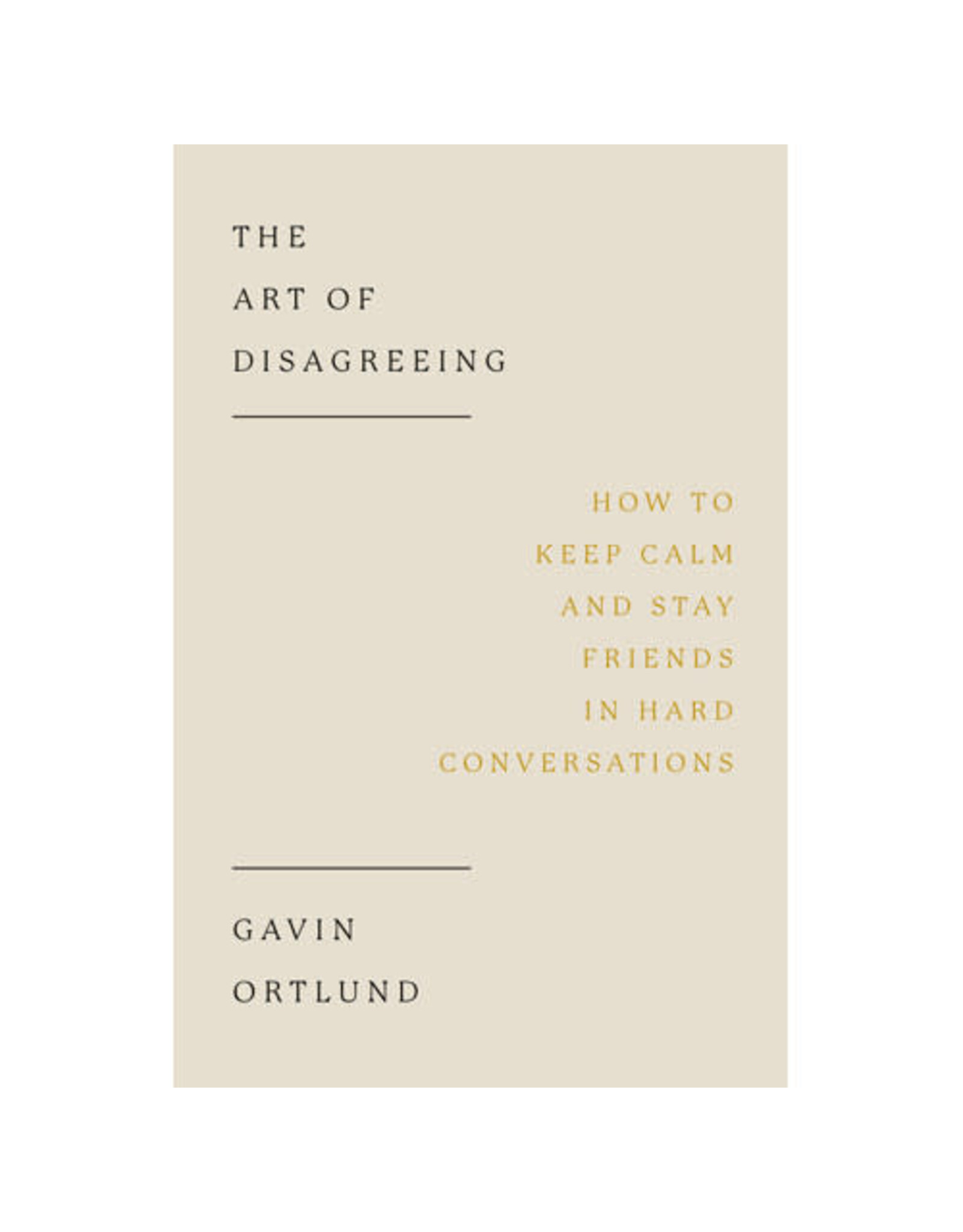 Gavin Ortland The Art of Disagreeing
