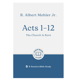 Albert Mohler Acts 1-12: The Church is Born