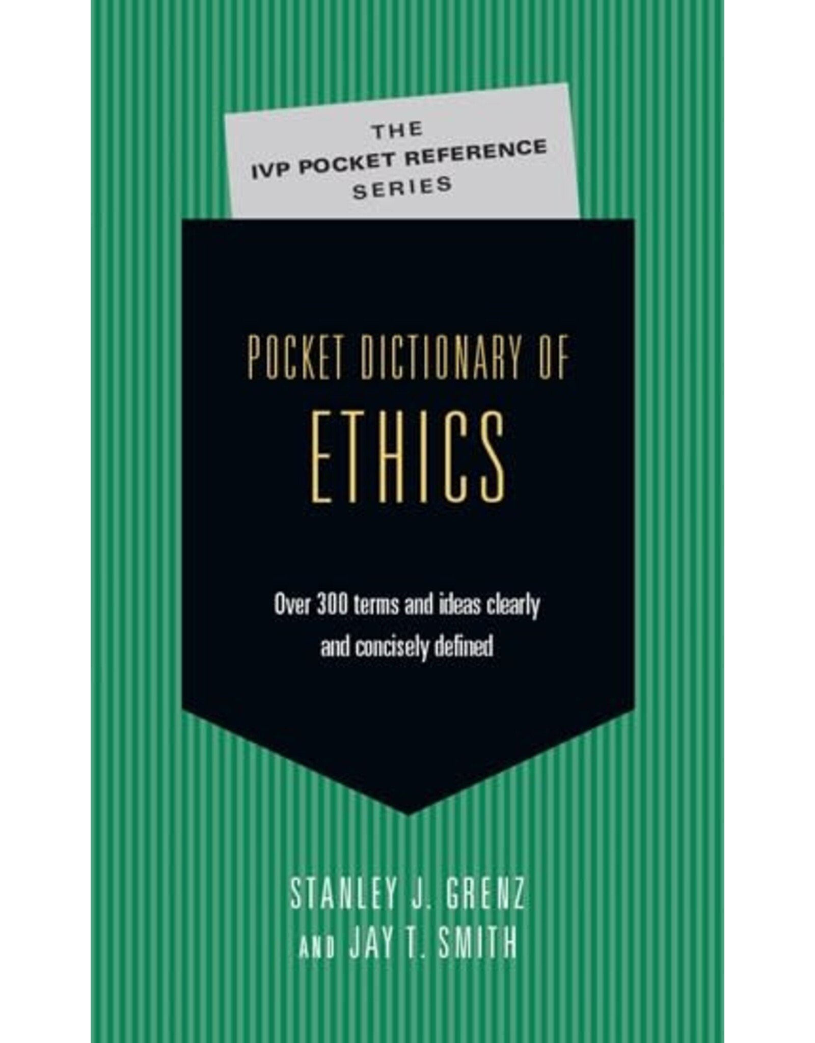 Stanley J. Grenz & J. T. Smith Pocket Dictionary of Ethics