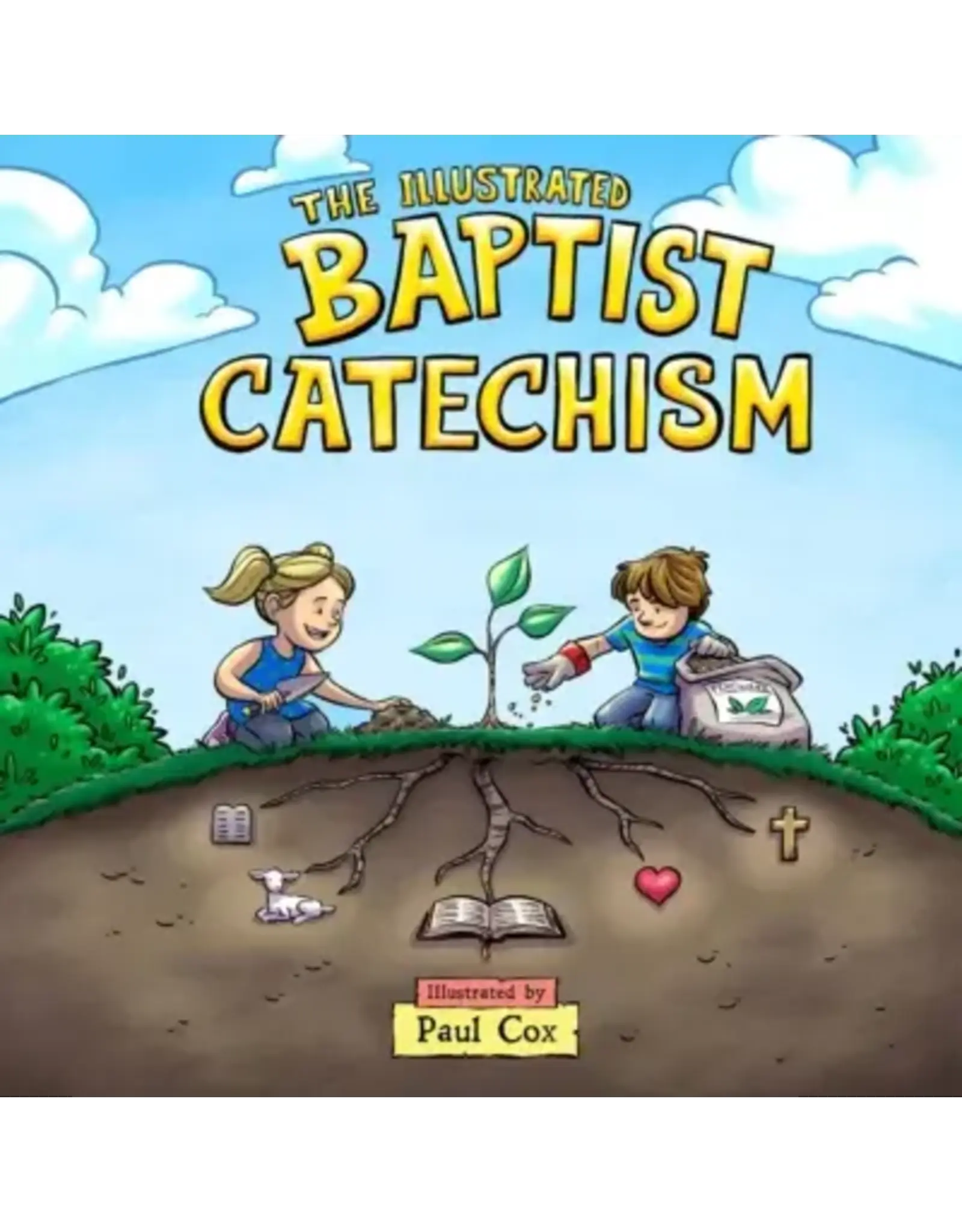Paul Cox The Illustrated Baptist Catechism