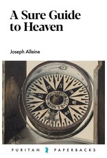 Joseph Alleine A Sure Guide to Heaven(Puritan Paperbacks)