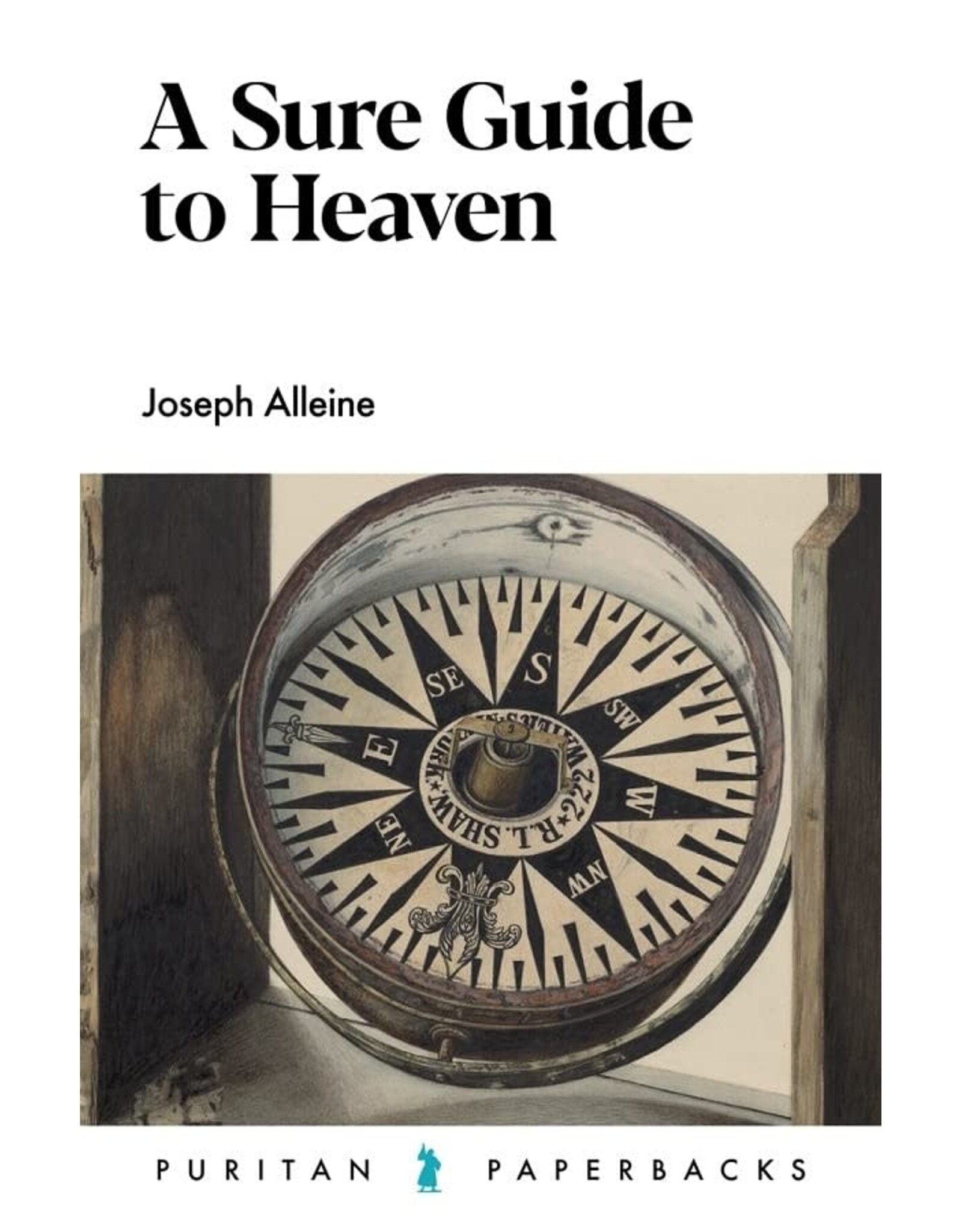 Joseph Alleine A Sure Guide to Heaven(Puritan Paperbacks)