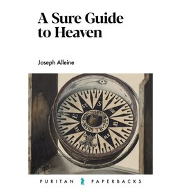 Joseph Alleine A Sure Guide to Heaven(Puritan Paperbacks)