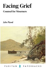 John Flavel Facing Grief (Puritan Paperbacks)