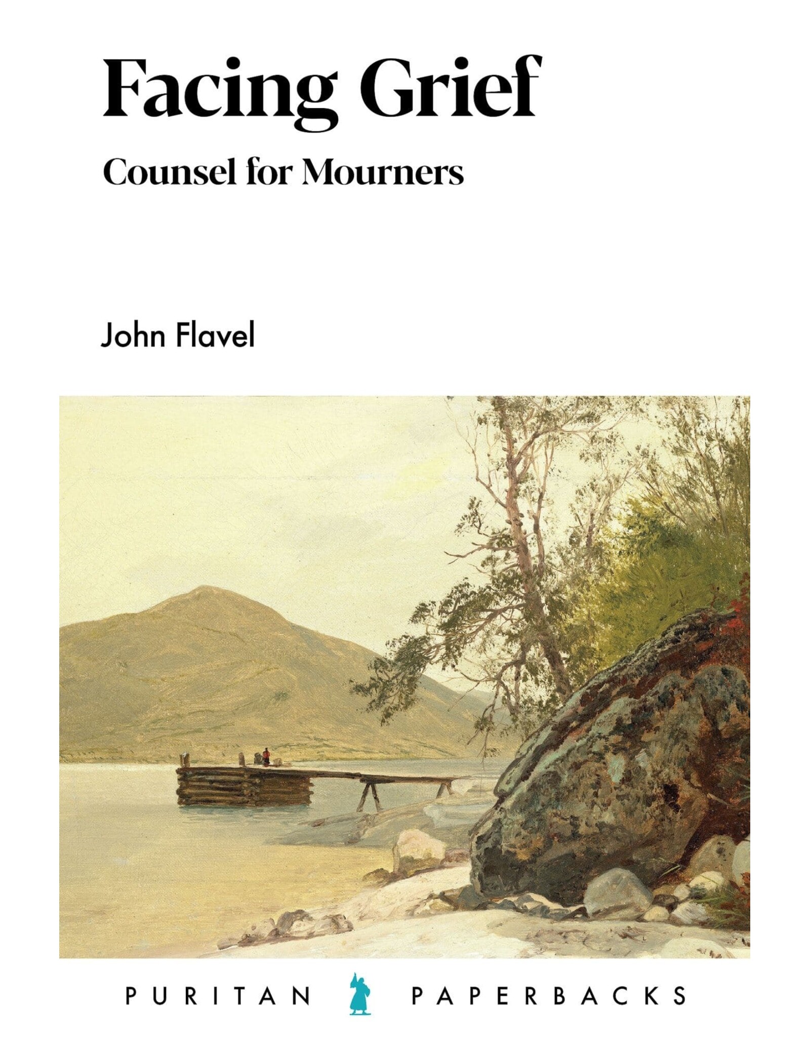 John Flavel Facing Grief (Puritan Paperbacks)