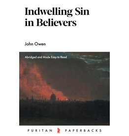 John Owen Indwelling Sin in Believers (Puritan Paperbacks)