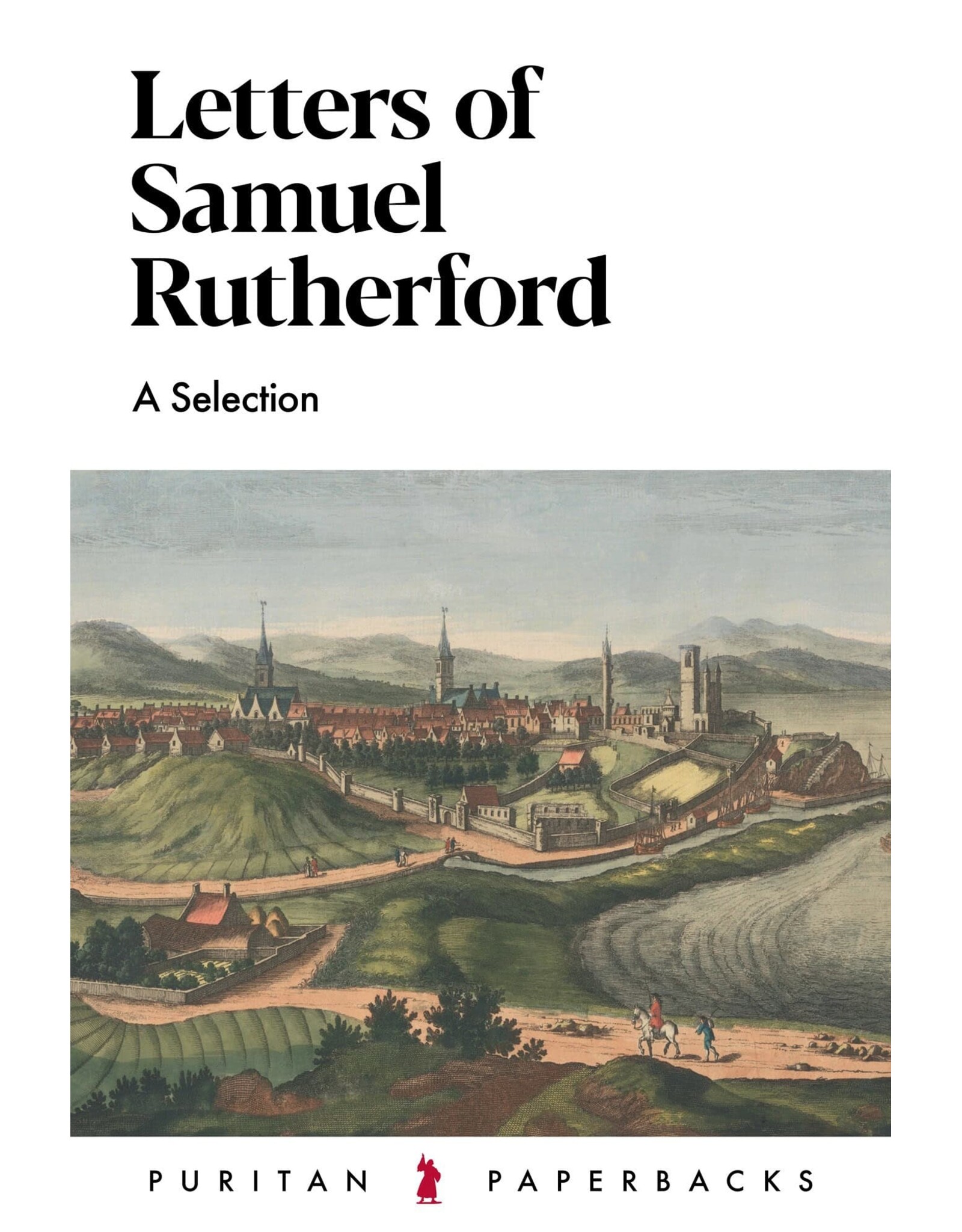 Samuel Rutherford Letters of Samuel Rutherford(Puritan Paperbacks)