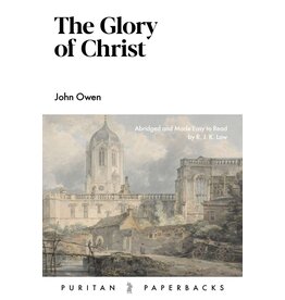 John Owen The Glory of Christ (Puritan Paperbacks)