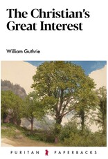 William Guthrie The Christian's Great Interest - Puritan Paperbacks