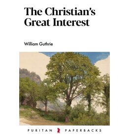 William Guthrie The Christian's Great Interest - Puritan Paperbacks