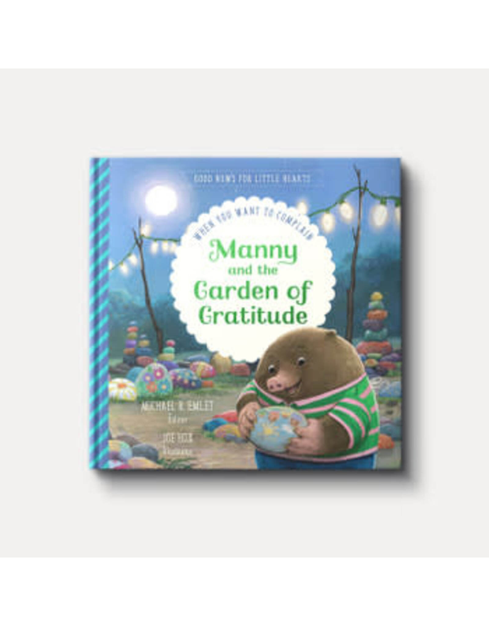 Michael R Emlet Manny & the Garden of Gratitude: When You Want to Complain