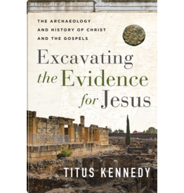 Titus Kennedy Excavating the Evidence for Jesus