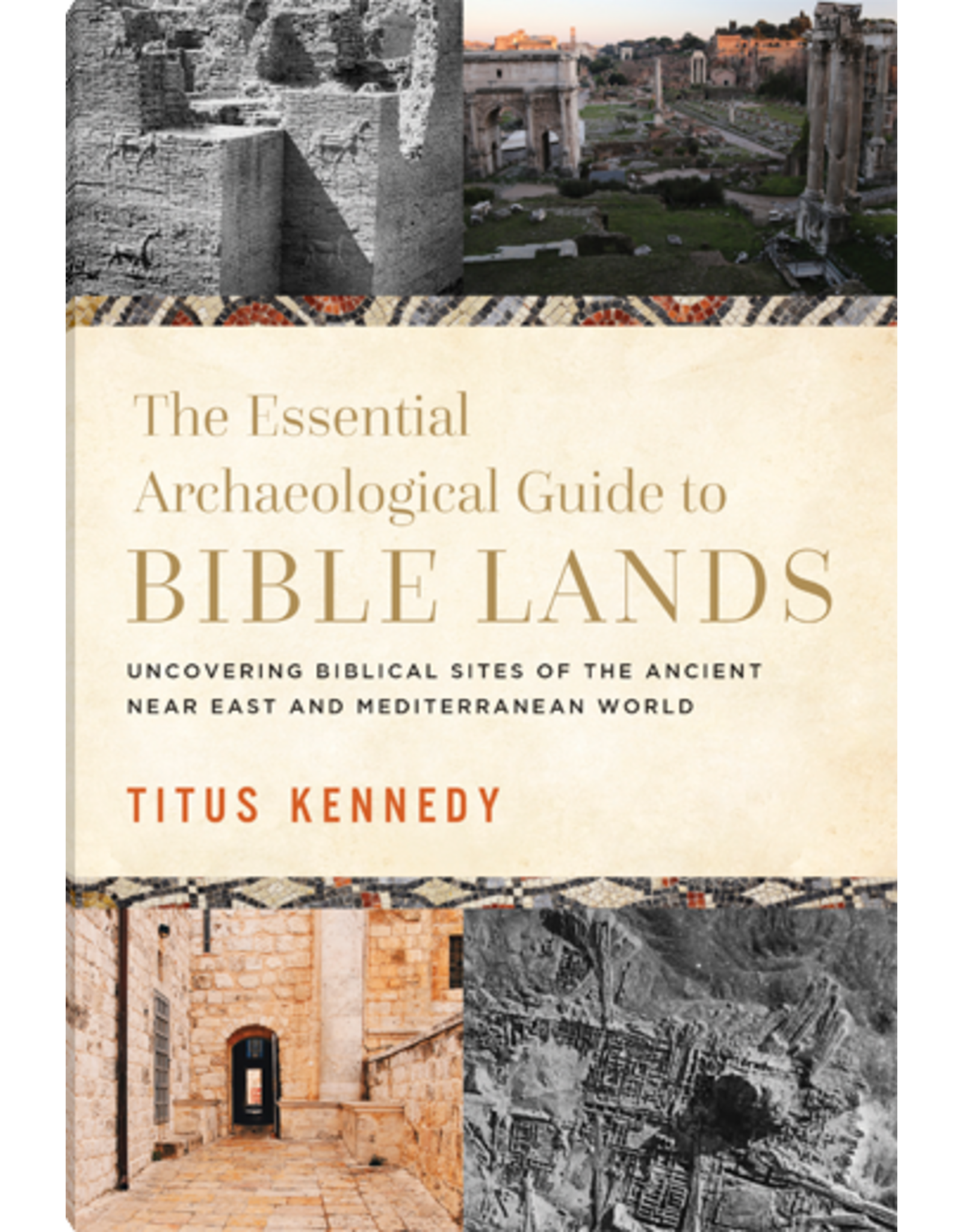 Titus Kennedy The Essential Archaeological Guide to Bible Lands