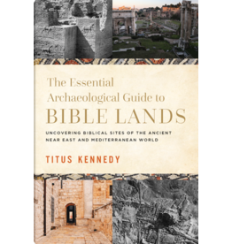 Titus Kennedy The Essential Archaeological Guide to Bible Lands