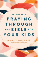 Nancy Guthrie The One Year Praying through the Bible for Your Kids
