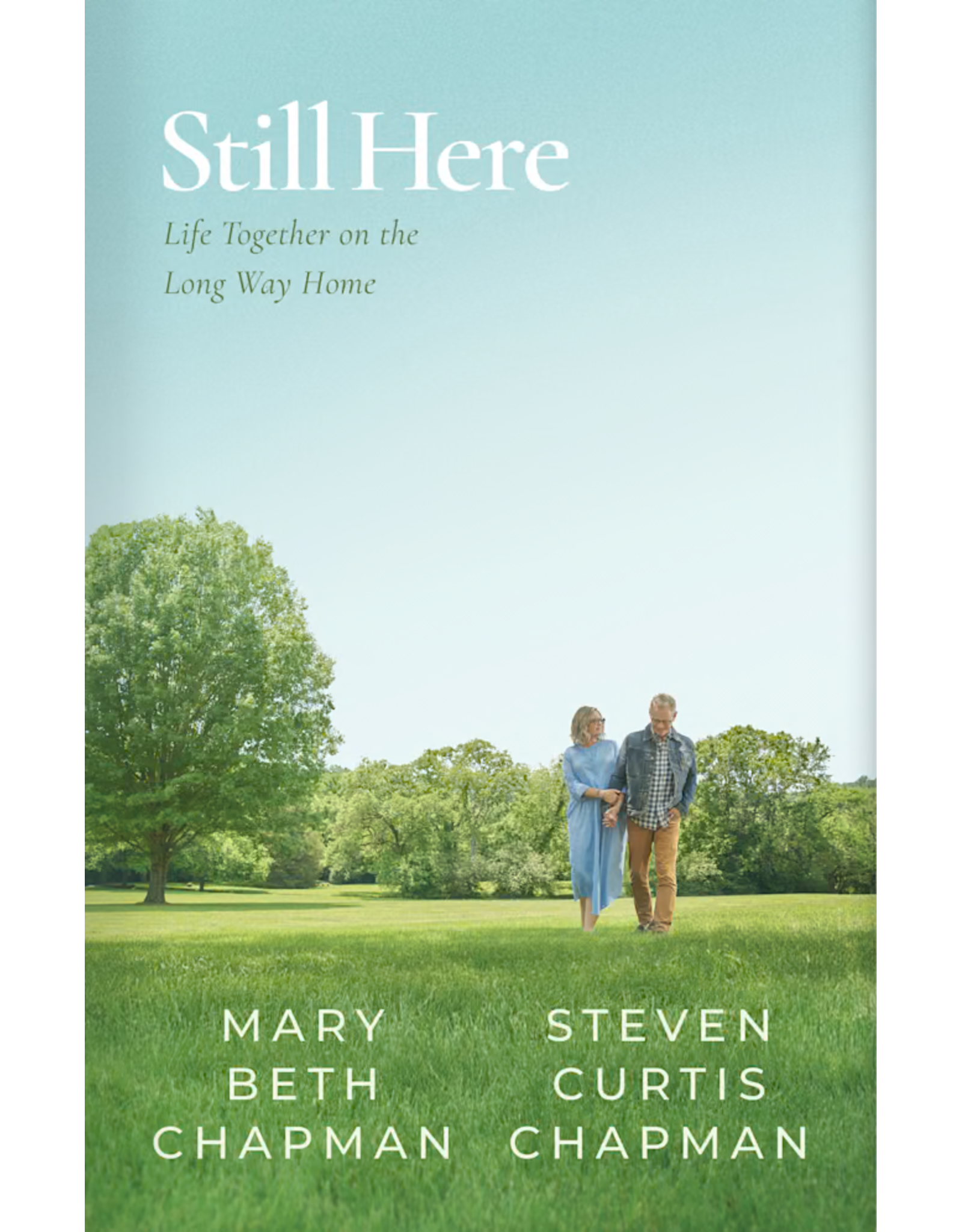 Steven and Mary Curtis Chapman Still Here - Life Together on the Long Way Home