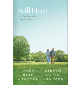 Steven and Mary Curtis Chapman Still Here - Life Together on the Long Way Home