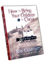 Ray Comfort How to Bring Your Children to Christ