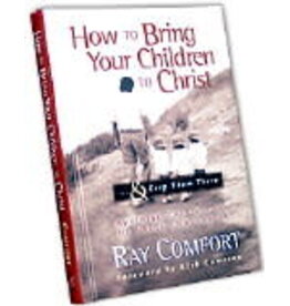 Ray Comfort How to Bring Your Children to Christ