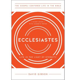 David Gibson Ecclesiastes: Life in the Light of Eternity, Study Guide with Leader's Notes