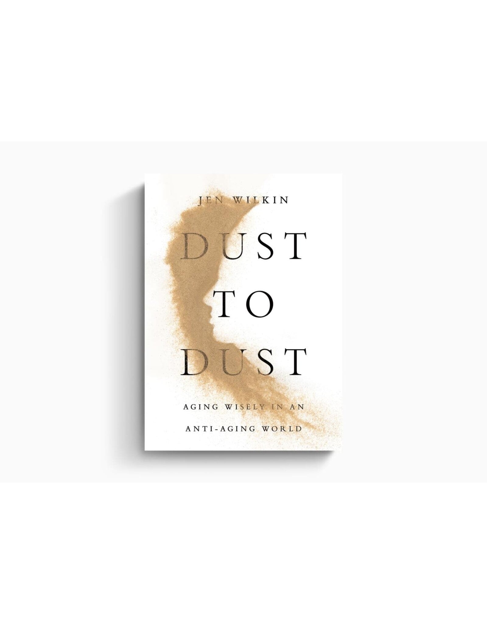 Jen Wilkin Dust to Dust - Aging Wisely