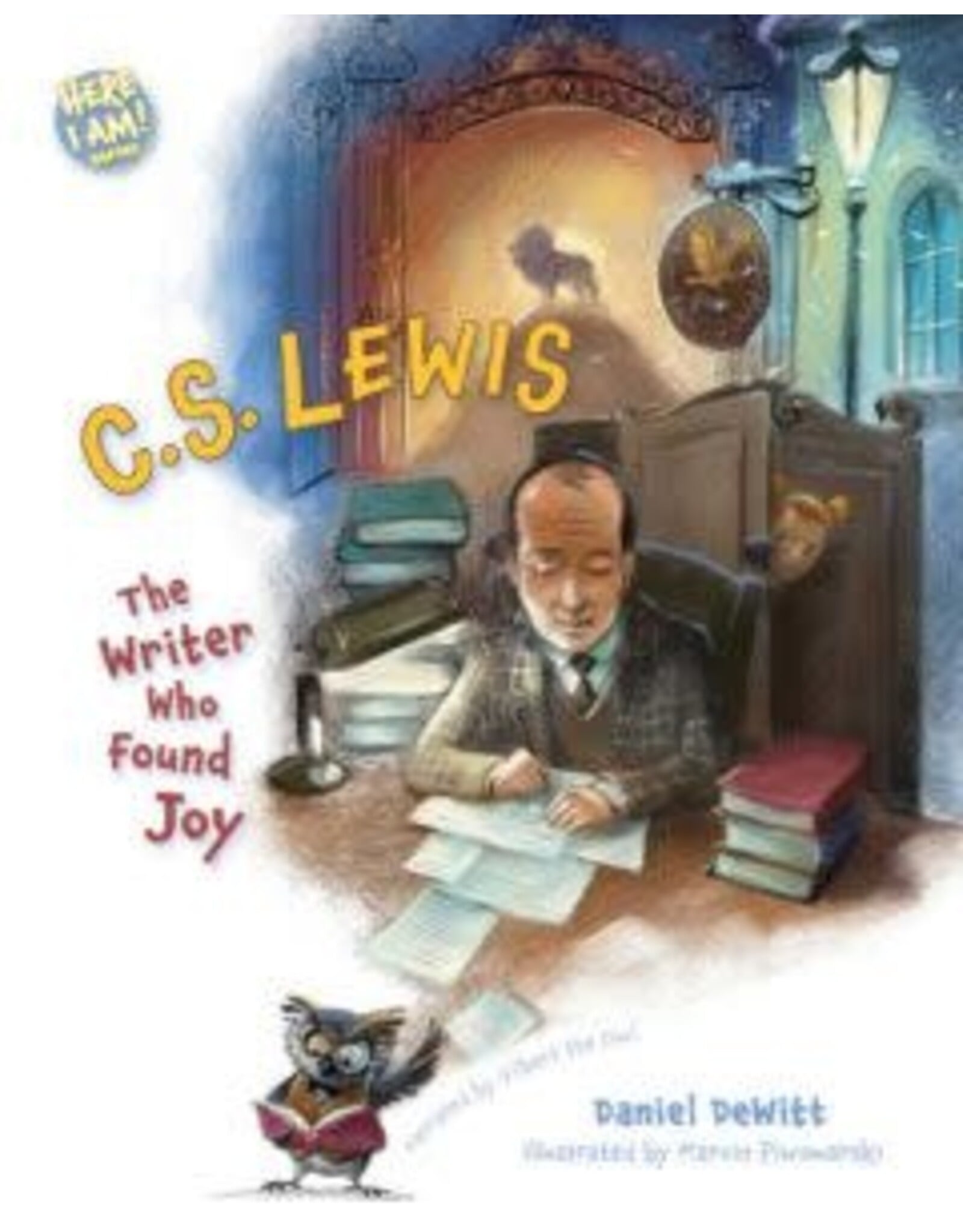 Daniel DeWitt C.S. Lewis - The Writer Who Found Joy