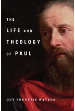 Guy Prentiss Waters The Life and Theology of Paul