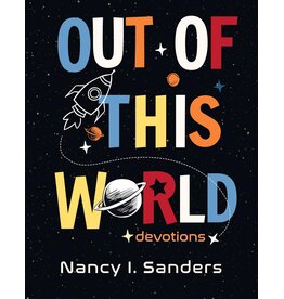 Nancy Sanders Out of This World Devotions