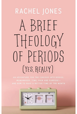 Rachel Jones A (Yes, really) Brief Theology of Periods
