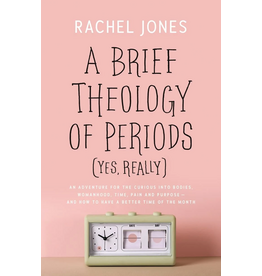 Rachel Jones A (Yes, really) Brief Theology of Periods