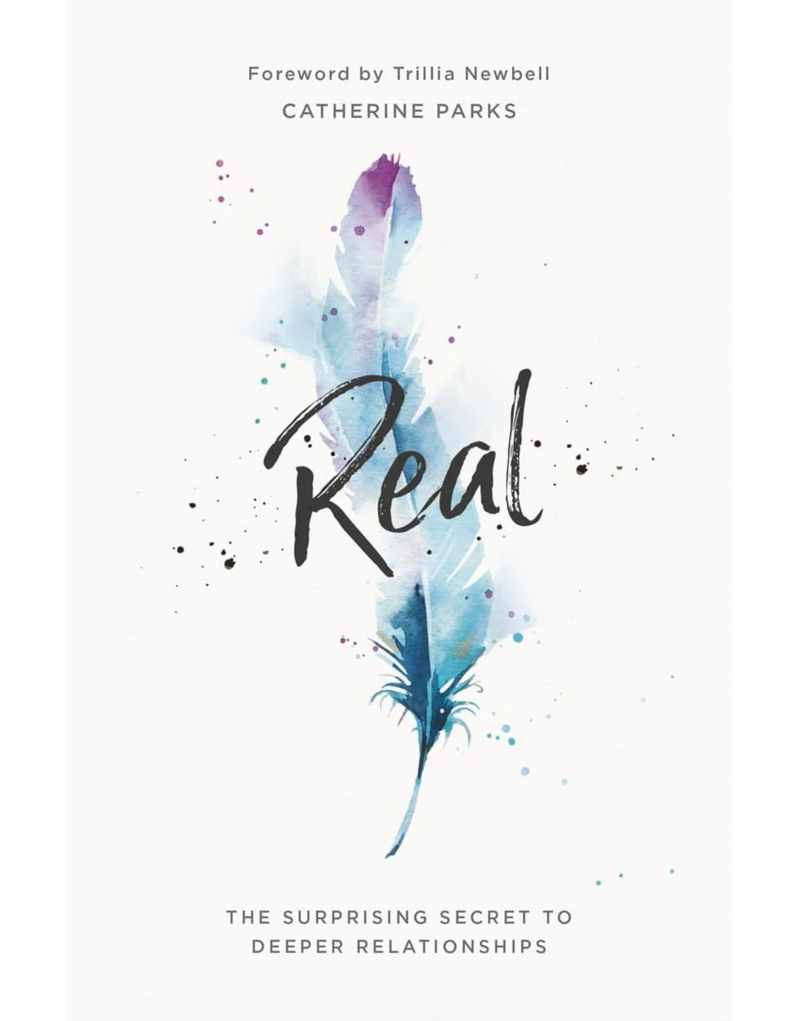 Catherine Parks Real: The Surprising Secret to Deeper Relationships