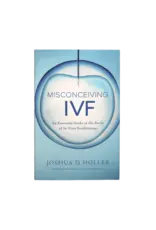 Joshua D. Holler Misconceiving IVF