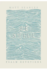 Matt Searles Be Still - Psalm Devotions