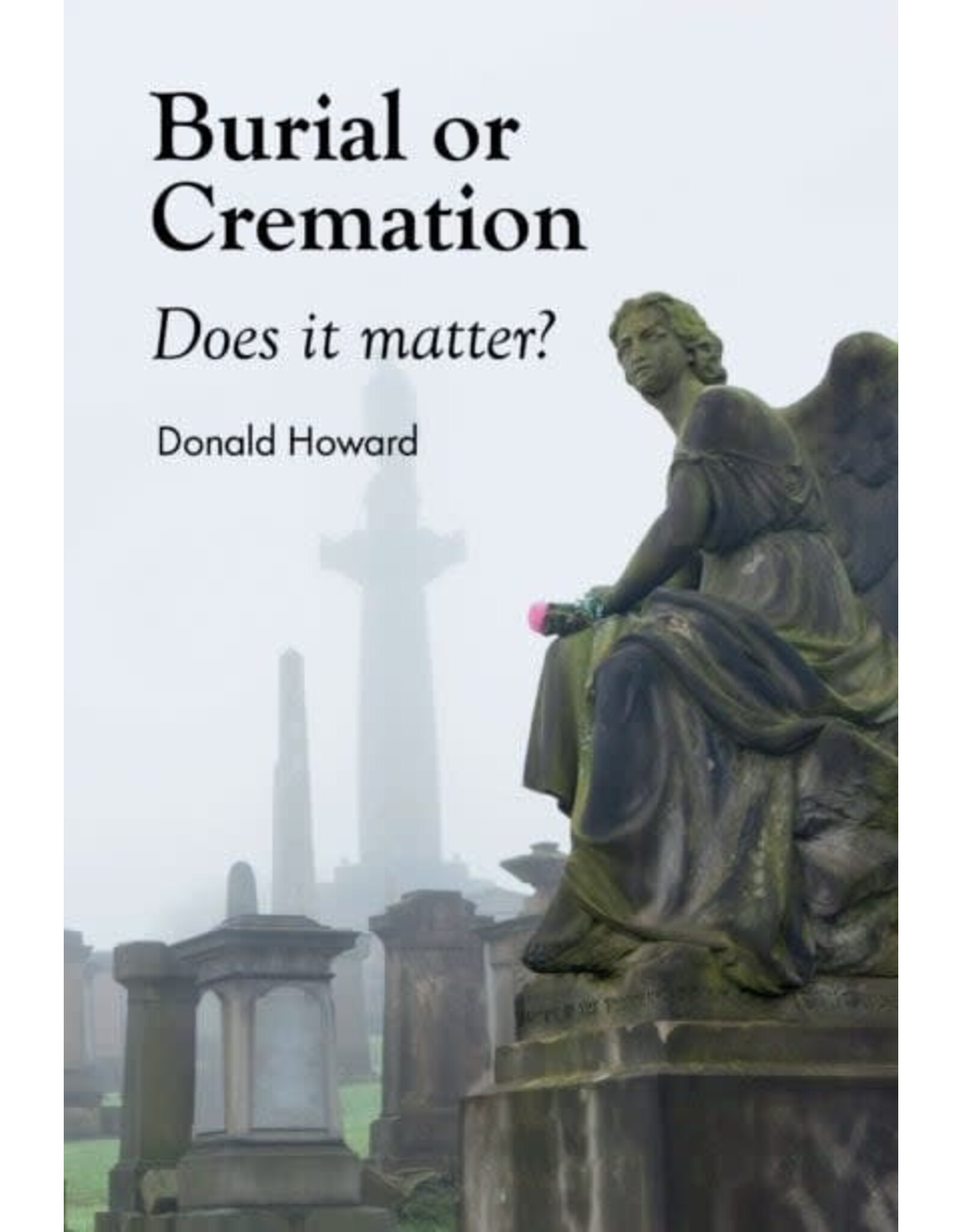 Donald Howard Burial or Cremation - Does it Matter