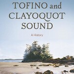 Harbour Publishing Tofino + Clayoquot Sound
