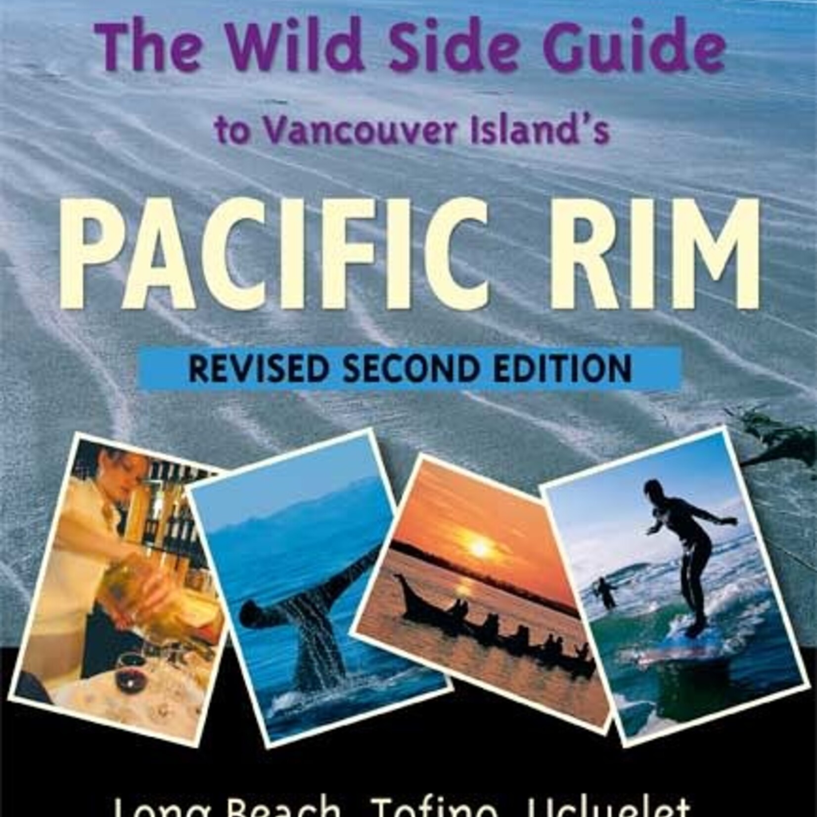 Harbour Publishing The Wild Side Guide to Vancouver Island's Pacific Rim