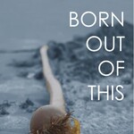 Caitlin Press Born Out of This