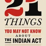Raincoast Books 21 Things You May Not Know About The Indian Act