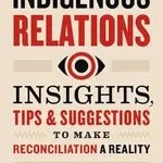 Raincoast Books Indigenous Relations Insights, Tips & Suggestions to Make Reconciliation a Reality