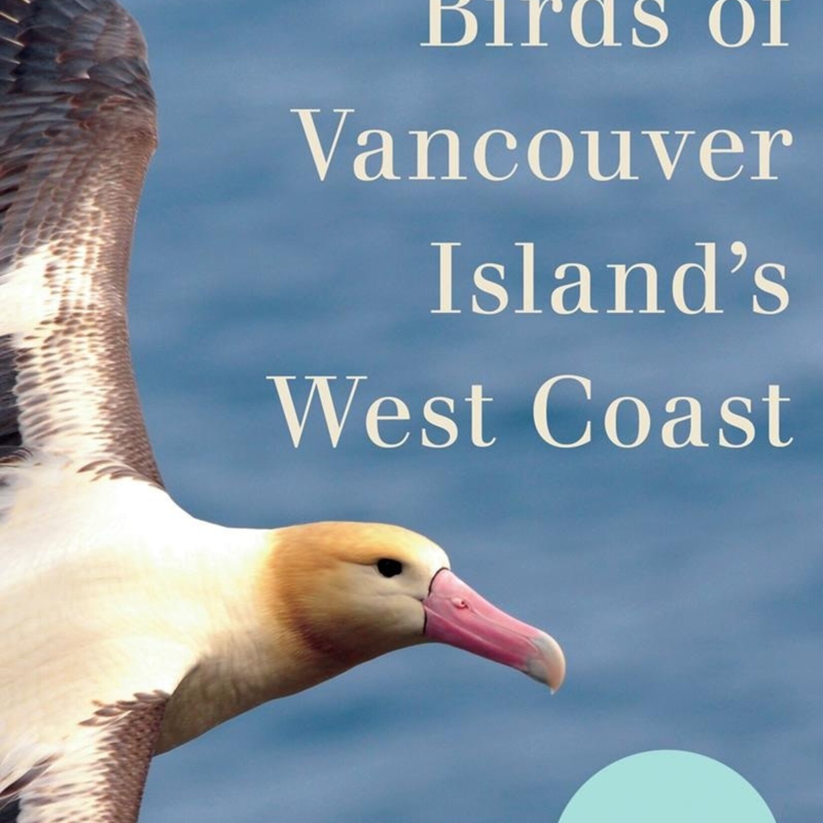 University of Toronto Press The Birds of Vancouver Island's West Coast