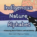 West Coast Indigenous Teacher Indigenous Nature Alphabet Coloring Book
