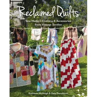 C & T Publishing Reclaimed Quilts, Sew Modern Clothing & Accessories from Vintage Textiles