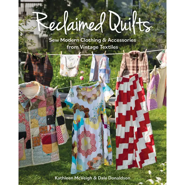 Reclaimed Quilts, Sew Modern Clothing & Accessories from Vintage Textiles