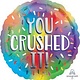 18" Mylar You Crushed It- #163