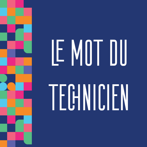 Le mot du technicien 